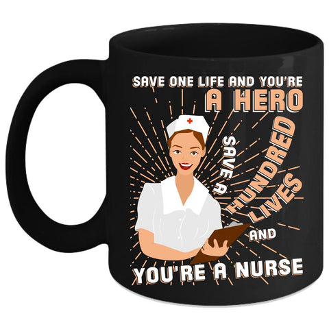 You're A Nurse Coffee Mug, Cute Gift For Nurse Coffee Cup