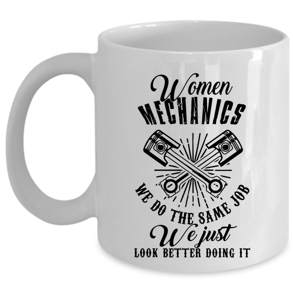 We Just Look Better Doing It Coffee Mug, Women Mechanics Cup