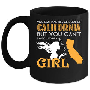 You Can Take This Girl Out Of California Coffee Mug, Cool Girls Coffee Cup