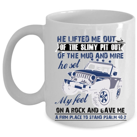 Awesome Jeep Coffee Mug, He Lifted Me Out Of The Slimy Pit Out Cup