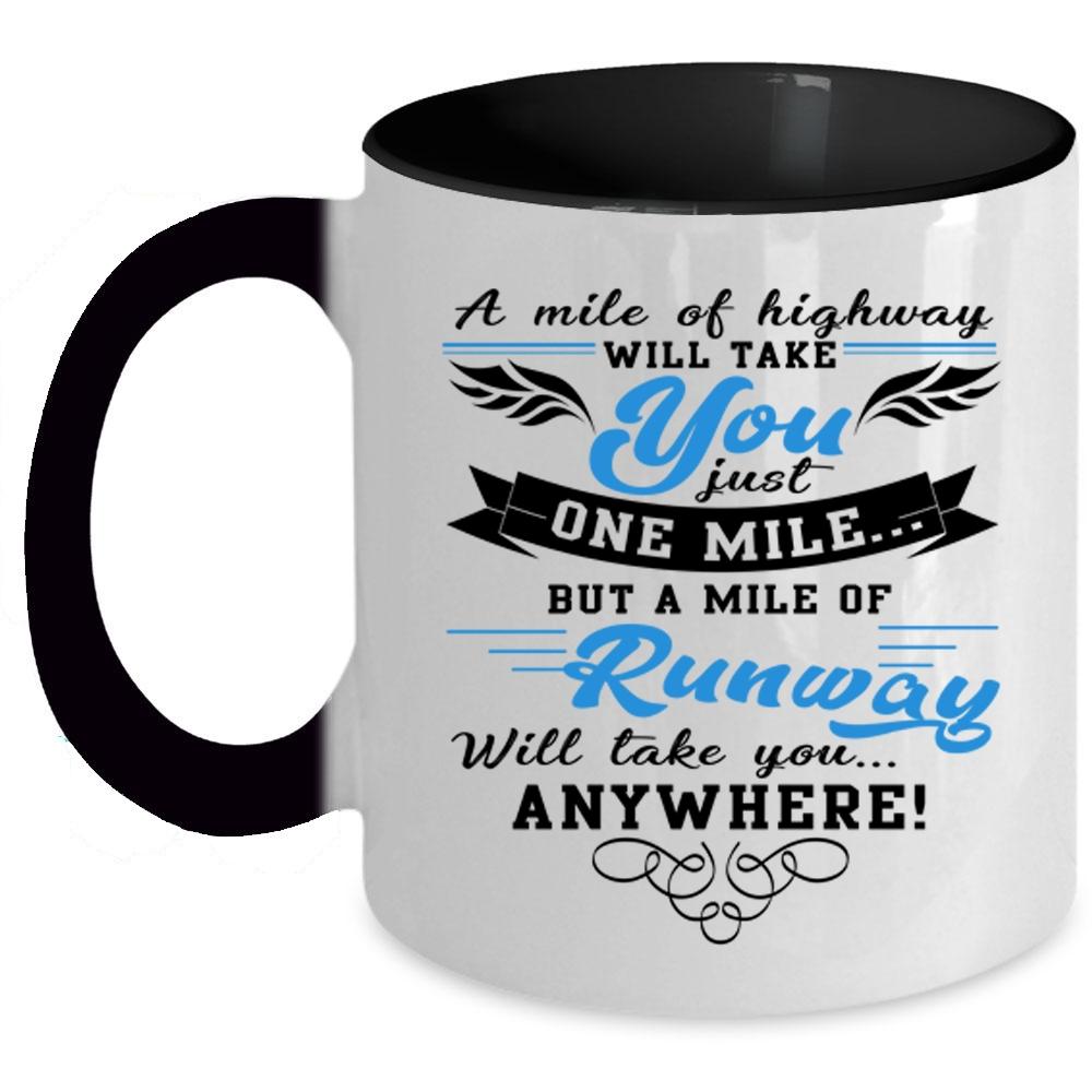 A Mile Of Runway Coffee Mug, A Mile Of Highway Will Take You Accent Mug