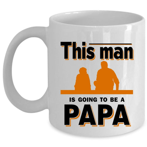 This Man Is Going To Be A Papa Mug, Dad And Son Cup (Coffee Mug - White)