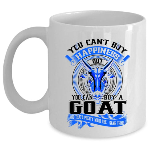 You Can Buy A Goat Coffee Mug, You Can't Buy Happiness Cup